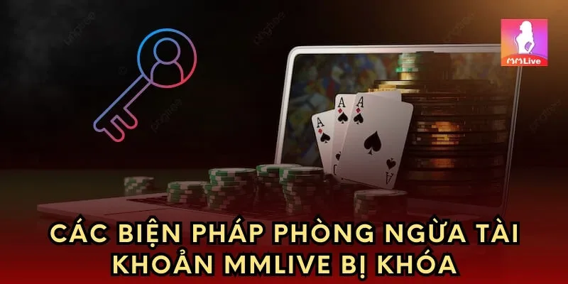 Các biện pháp phòng ngừa tài khoản MM bị khóa